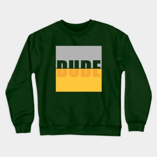 DUDE Crewneck Sweatshirt